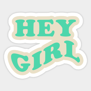 HEY GIRL simple quote tagline one color Sticker